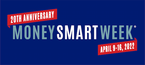 20th Annual Money Smart Week: April 9-16, 2022