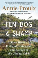 book cover of the book Fen, Bog, & Swamp by Annie Proulx