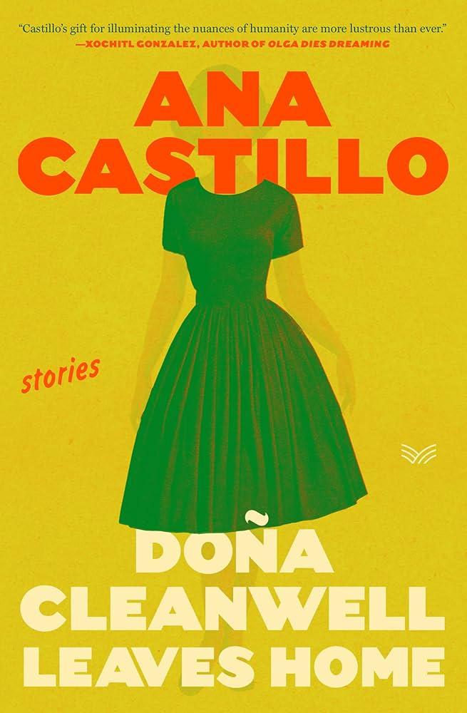 yellow background, green dress, title of book: Doña Cleanwell Leaves Home by ana castillo